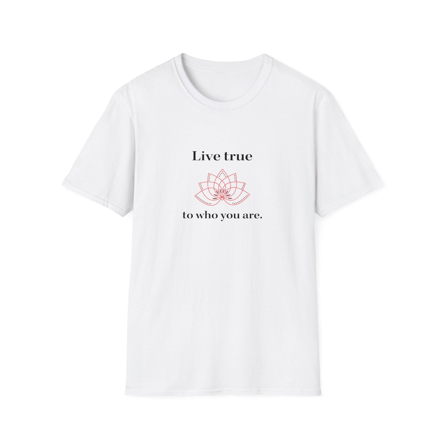 Live True to Who You Are Unisex Softstyle T-Shirt