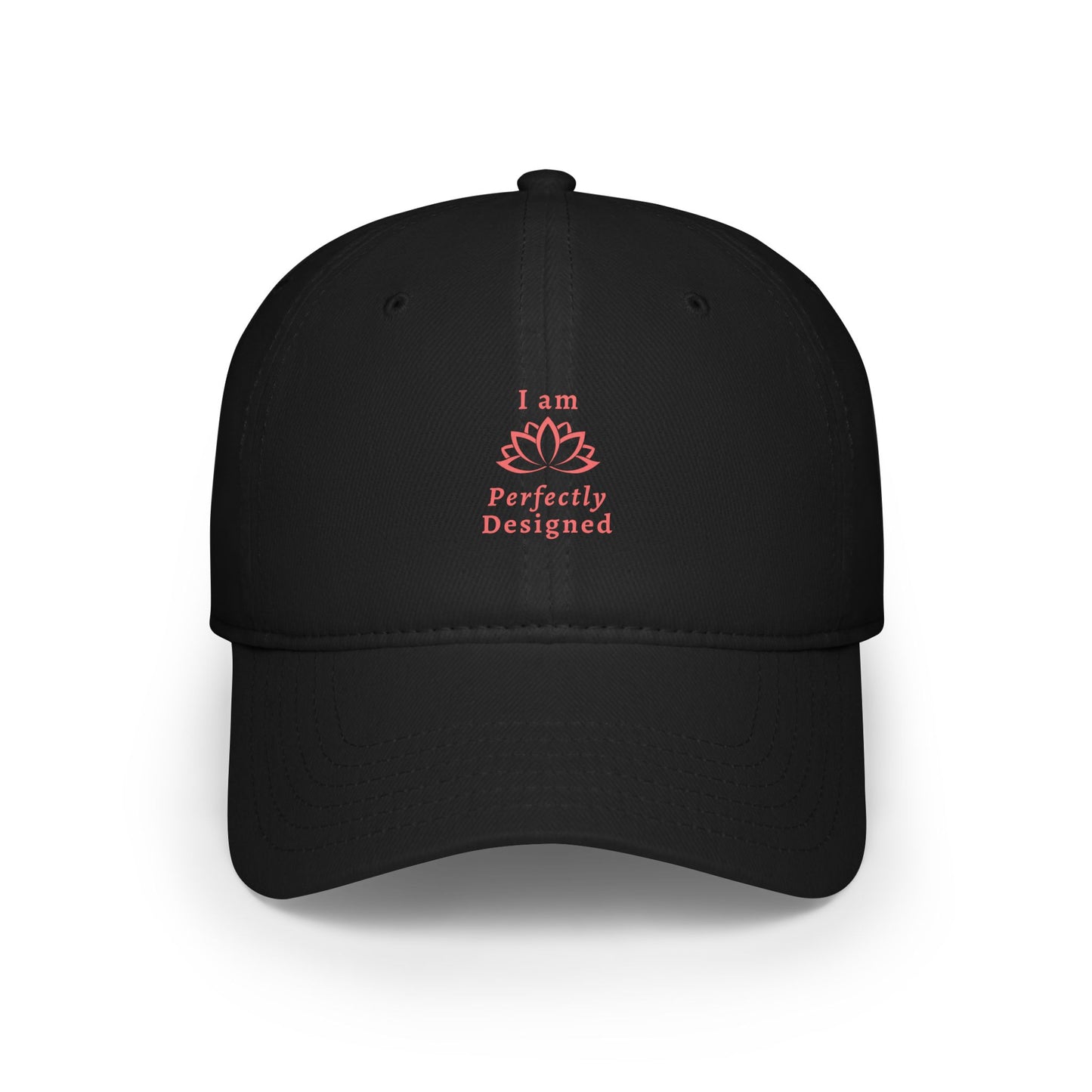 I am Perfectyl Designed Low Profile Baseball Cap