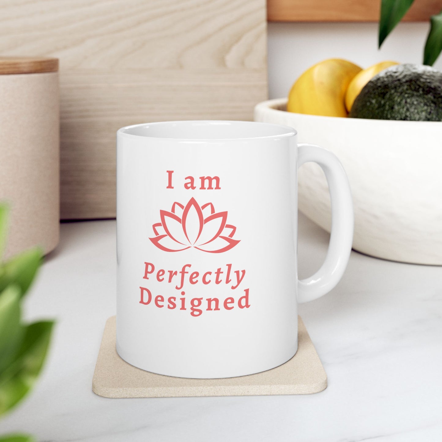 I am Perfectly DesignedCeramic Mug, (11oz)