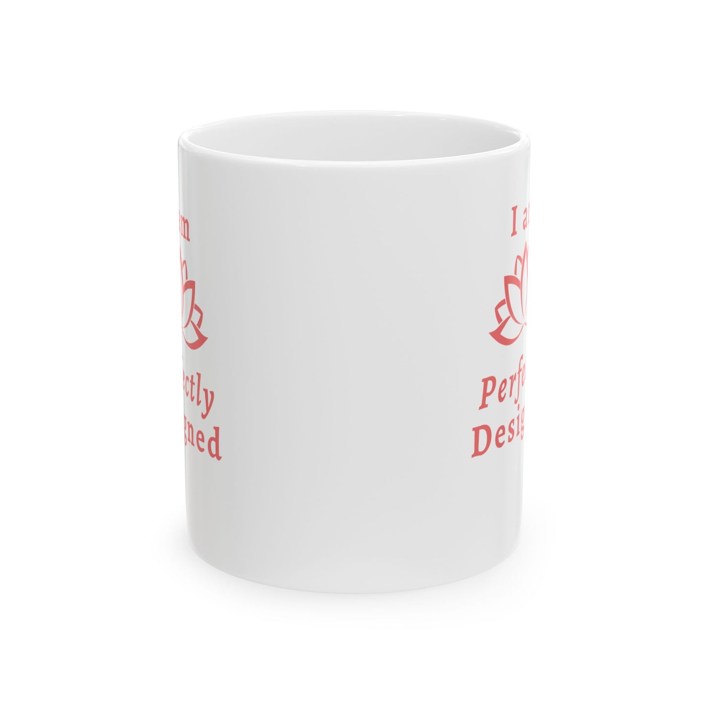 I am Perfectly DesignedCeramic Mug, (11oz)